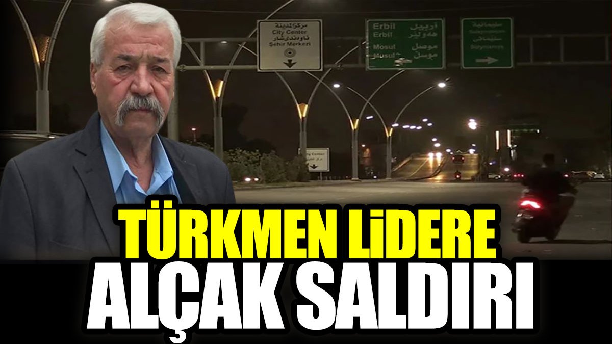 Türkmen lider Hüseyin Alluş’a Süleymaniye'de alçak saldırı