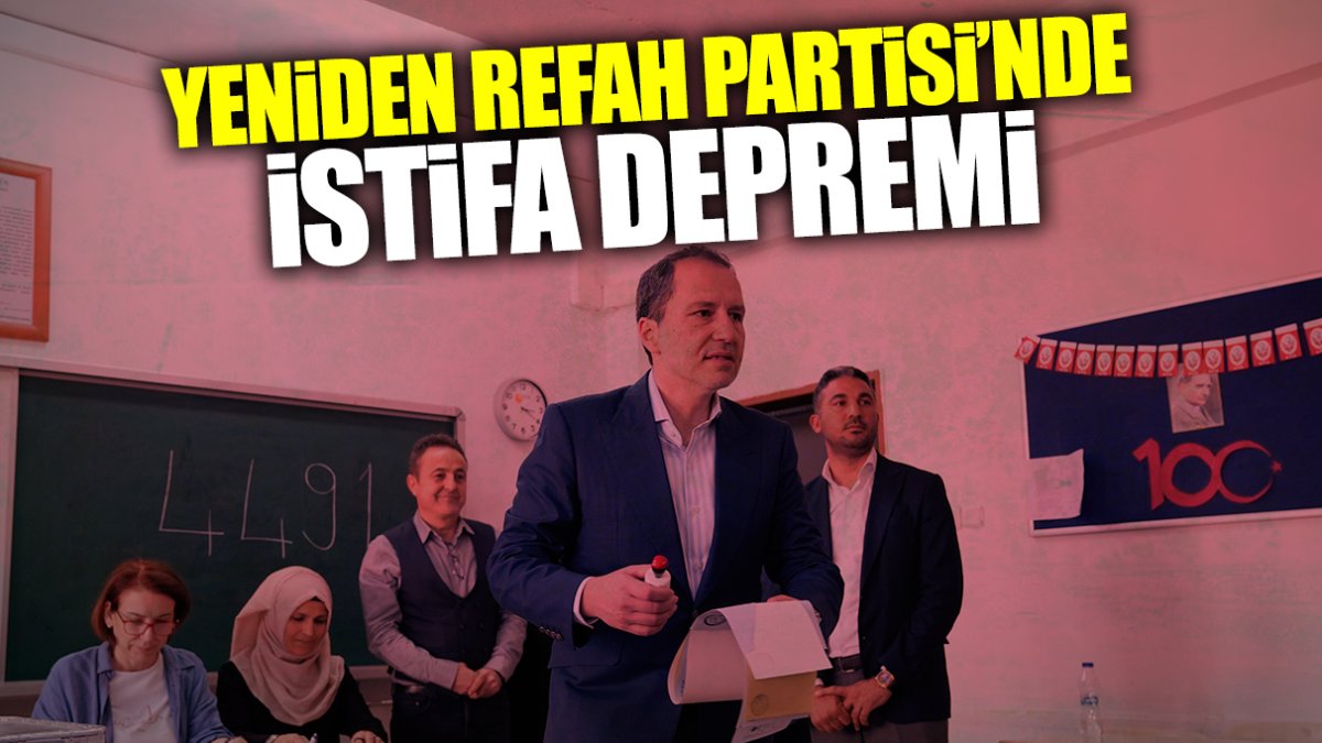 Son dakika... Yeniden Refah Partisi'nde istifa depremi