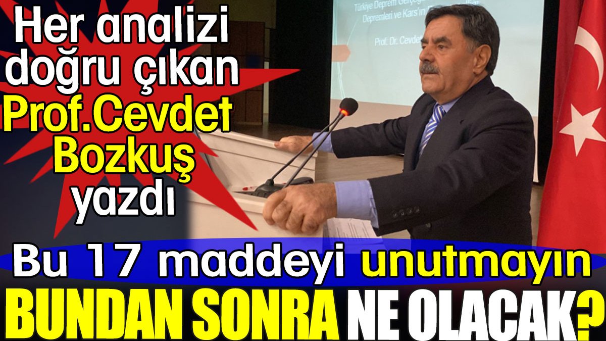 Bundan sonra ne olacak? 17 maddeyi unutmayın. Her analizi doğru çıkan Prof. Cevdet Bozkuş yazdı