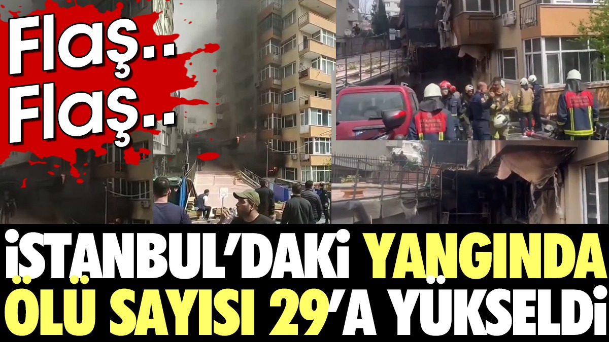 İstanbul'daki yangında ölü sayısı 29 oldu