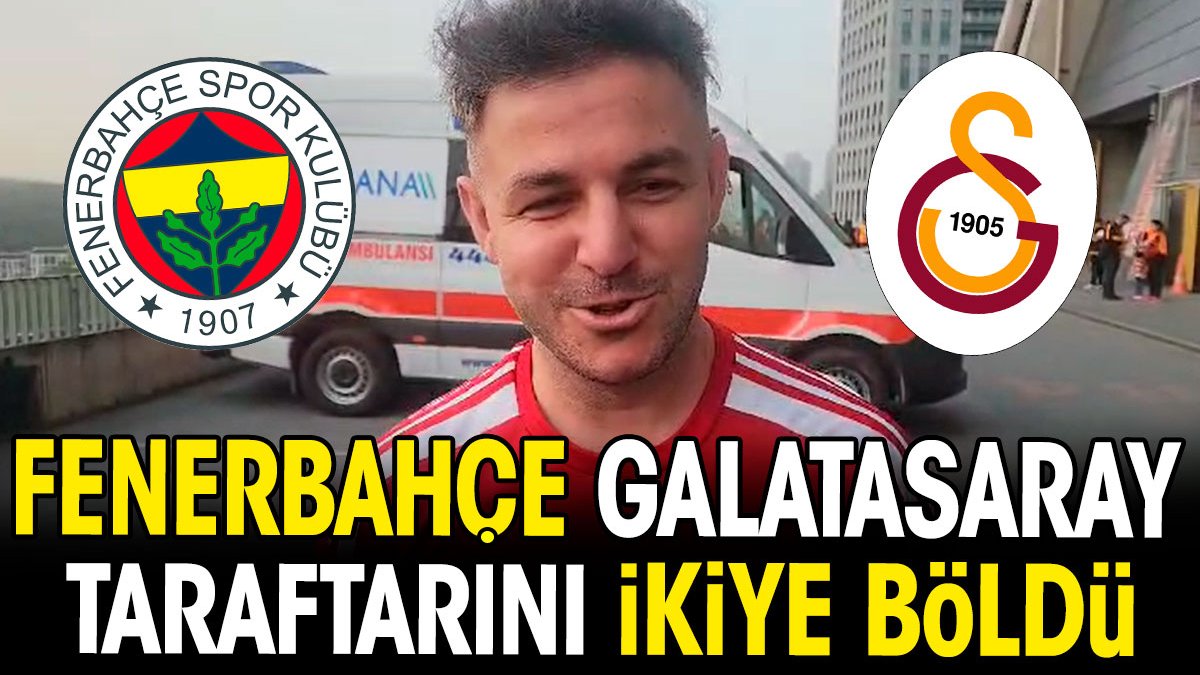 Fenerbahçe Galatasaray'ı ikiye böldü