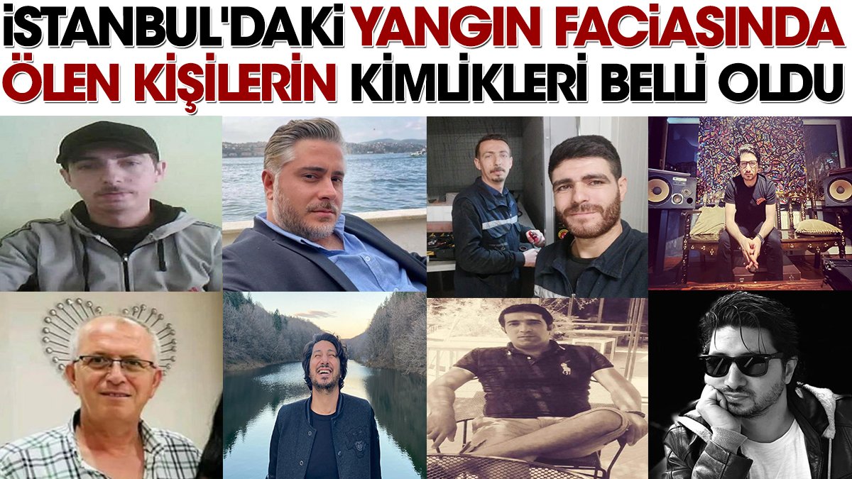 İstanbul'daki yangın faciasında yaşamını yitiren kişilerin kimlikleri belli oldu