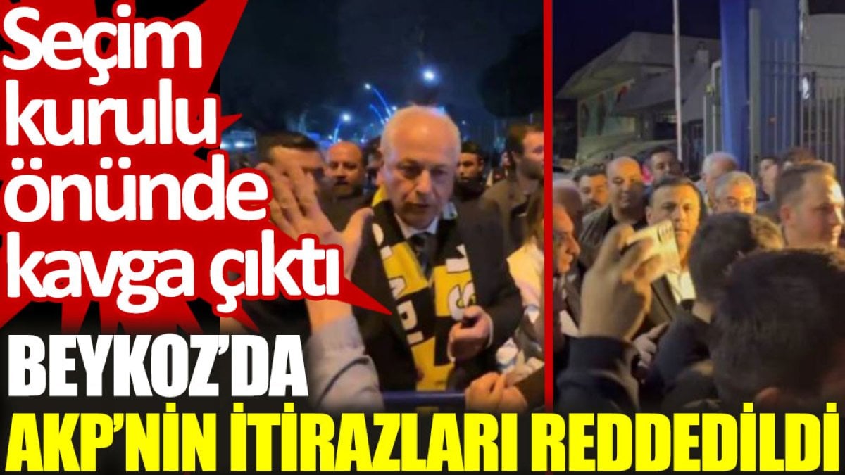 Beykoz’da AKP’nin itirazları reddedildi, seçim kurulu önünde kavga çıktı