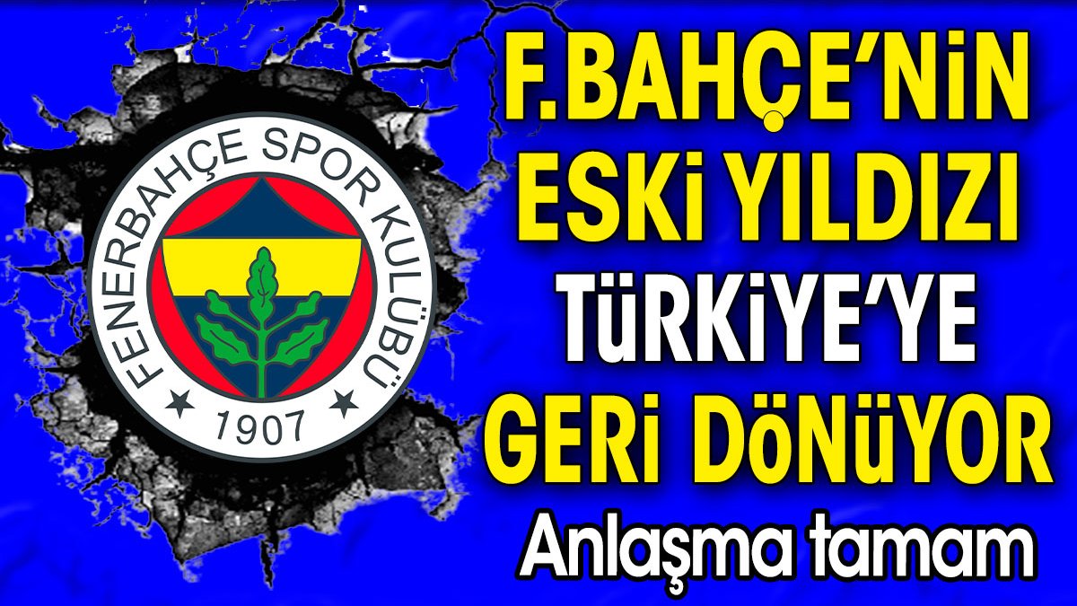 Fenerbahçe'nin eski yıldızı Türkiye'ye dönüyor. Süper Kupa'yı kazanmıştı