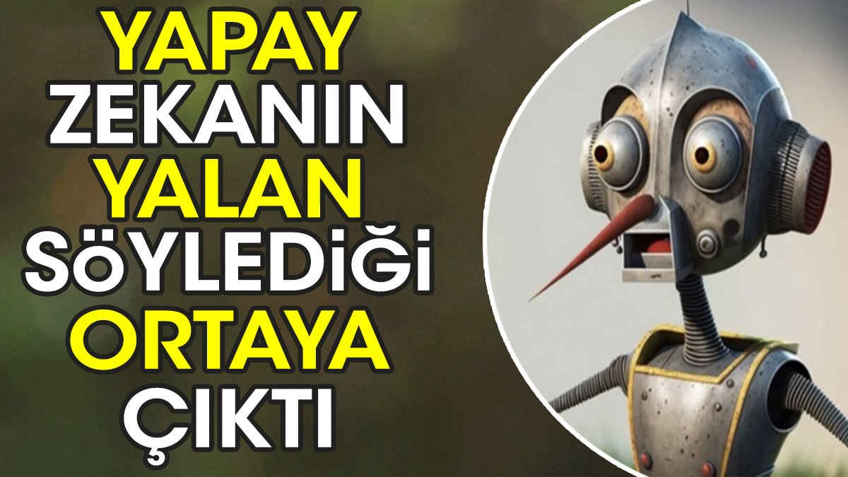 Yapay zekanın yalan söylediği ortaya çıktı