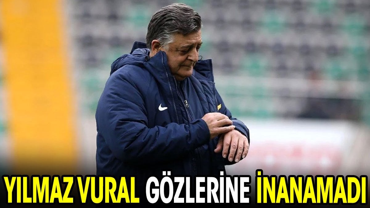 Yılmaz Vural gözlerine inanamadı