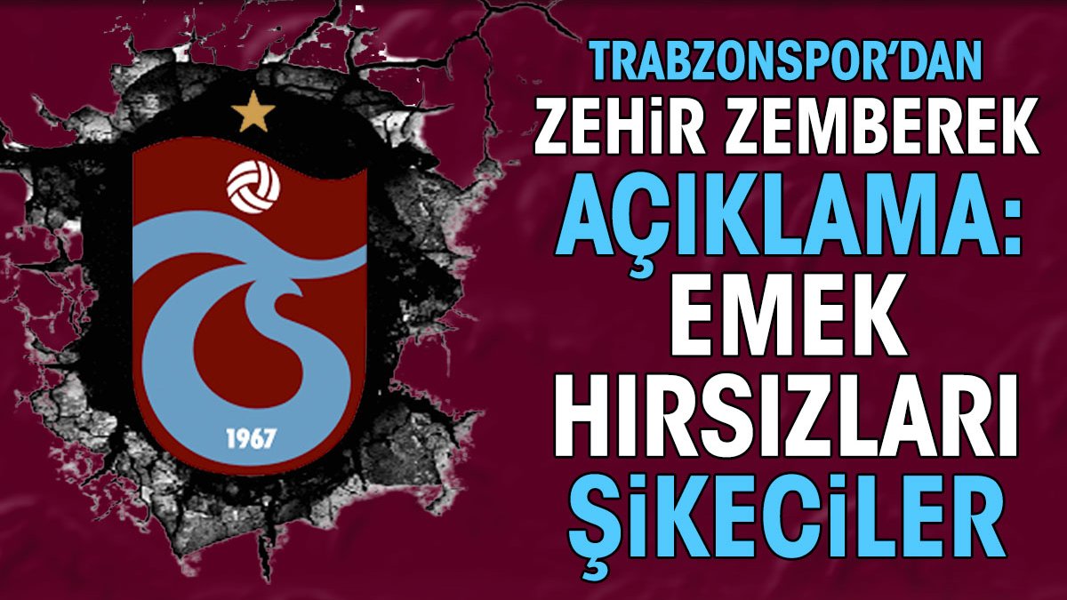 Trabzonspor'dan zehir zemberek açıklama: 'Emek hırsızları, şikeciler'