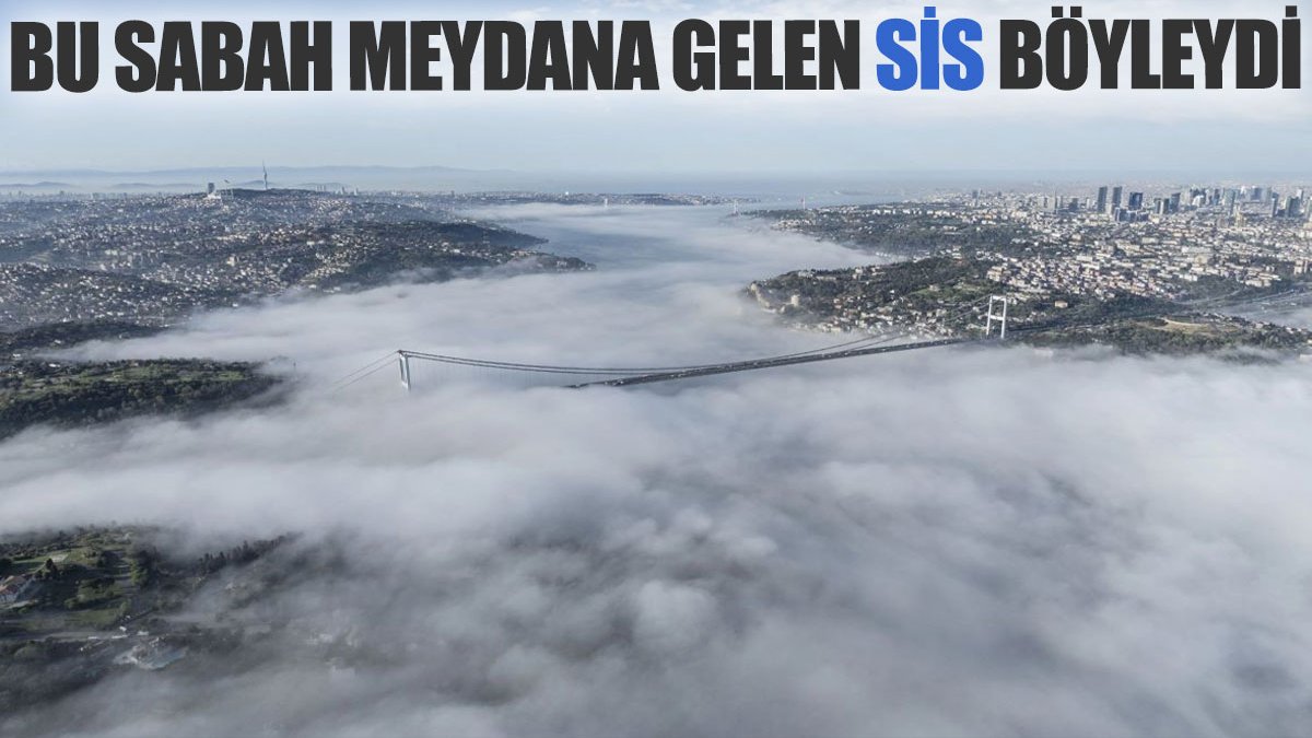 Bu sabah meydana gelen sis böyleydi