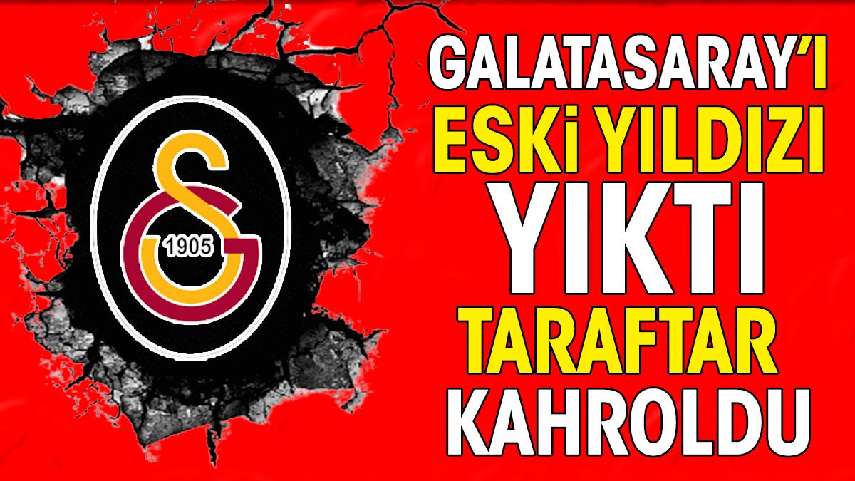 Galatasaray'ı eski yıldızı yıktı. Taraftar kahroldu