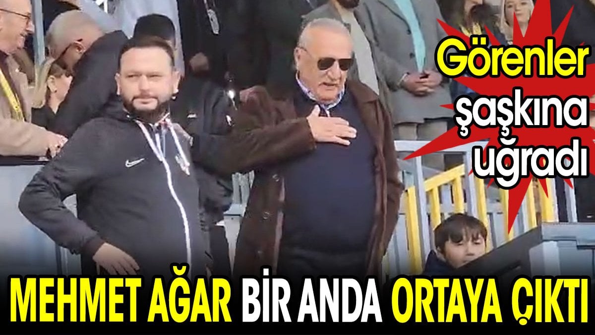 Mehmet Ağar bir anda ortaya çıktı. Görenler şaşkına uğradı