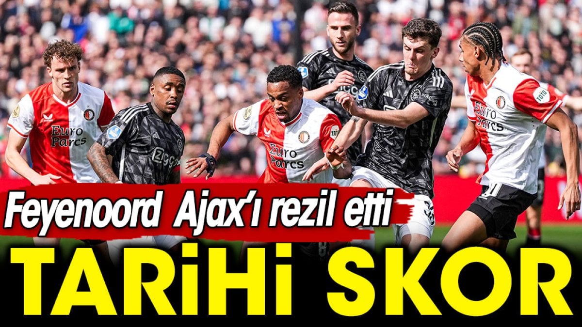 Feyenoord Ajax'ı rezil etti. Tarihi skor