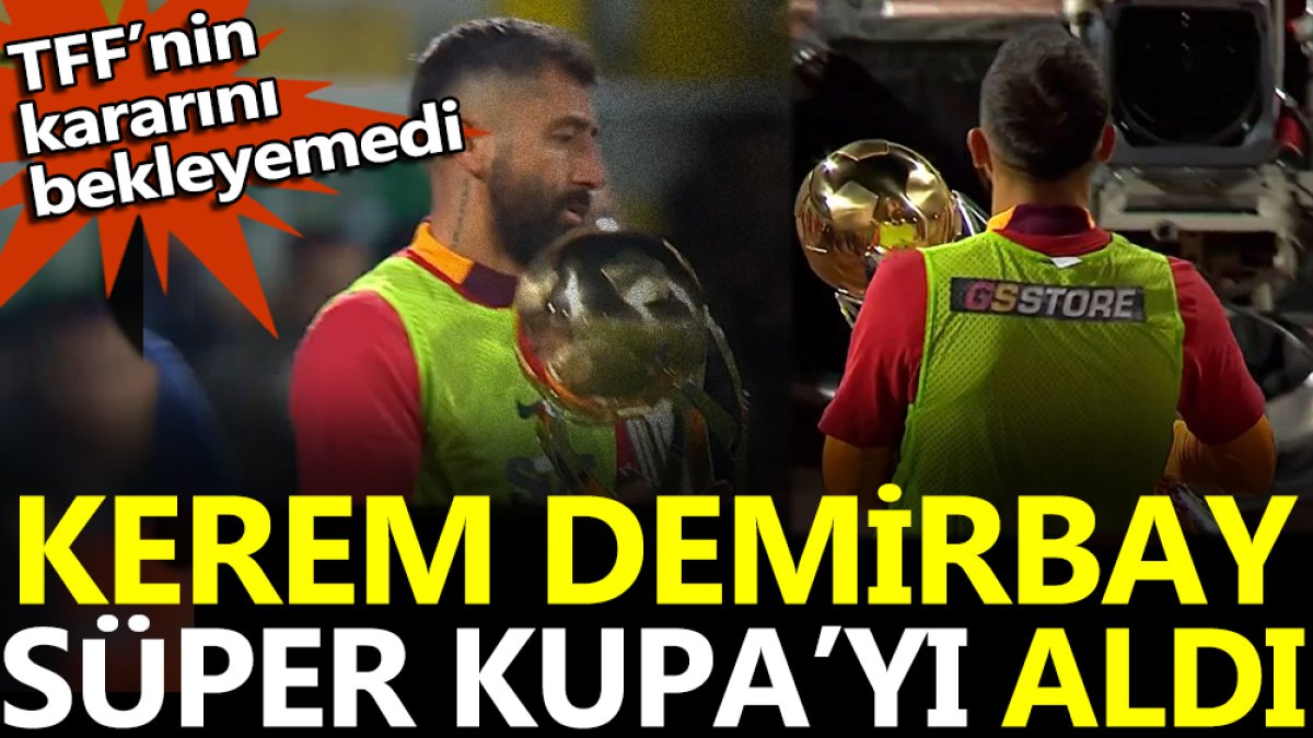Kerem Demirbay Süper Kupa'yı aldı. TFF'nin kararını bekleyemedi