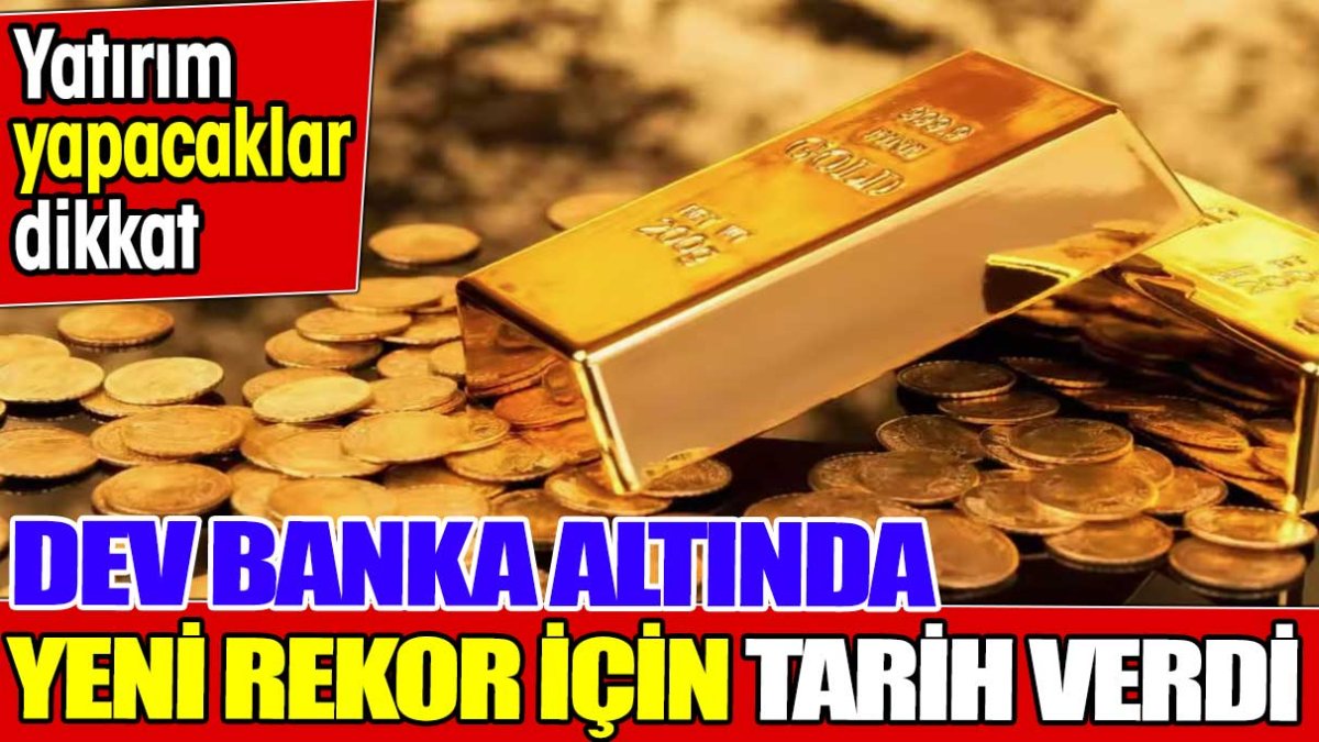 Dev banka altında yeni rekor için tarih verdi. Yatırım yapacaklar dikkat