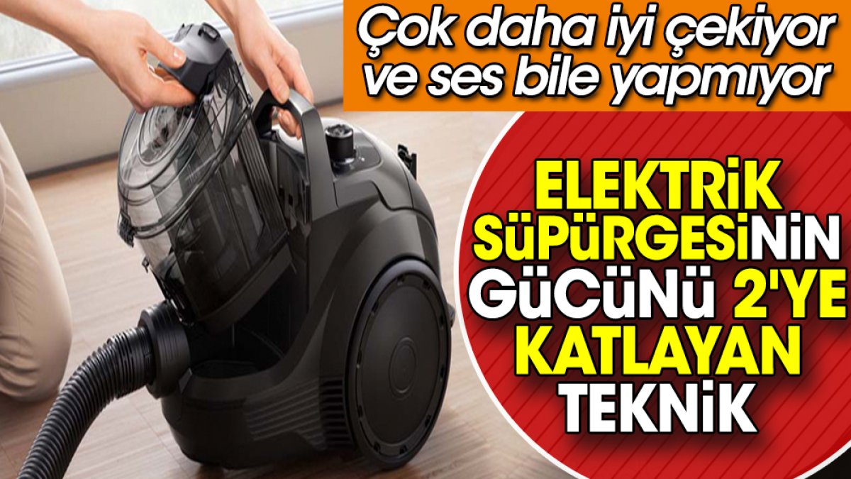 Elektrik süpürgesinin gücünü 2'ye katlayan teknik. Çok daha iyi çekiyor ve ses bile yapmıyor