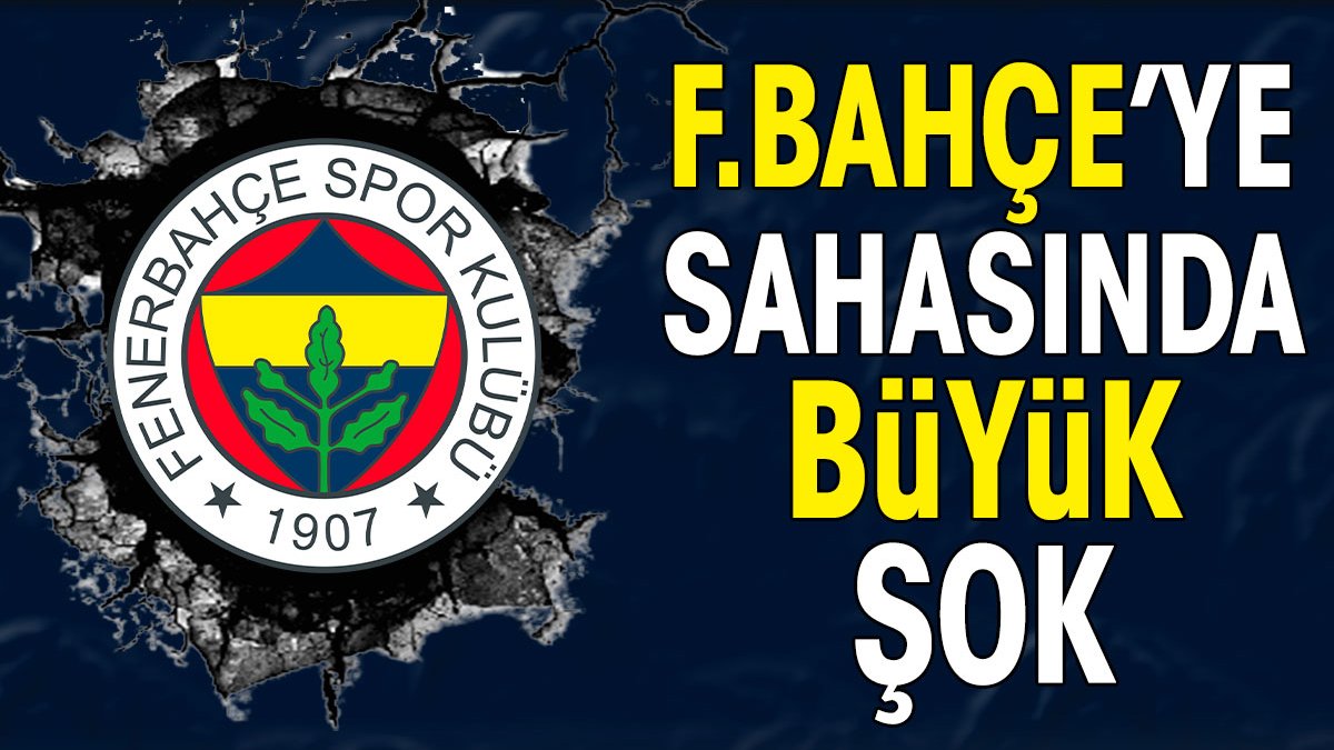 Fenerbahçe'ye sahasında büyük şok. Bu sezon ilki yaşadı