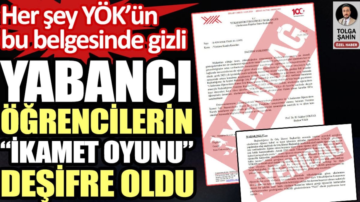 Yabancı öğrencilerin ikamet oyunu YÖK’ün belgesiyle deşifre oldu