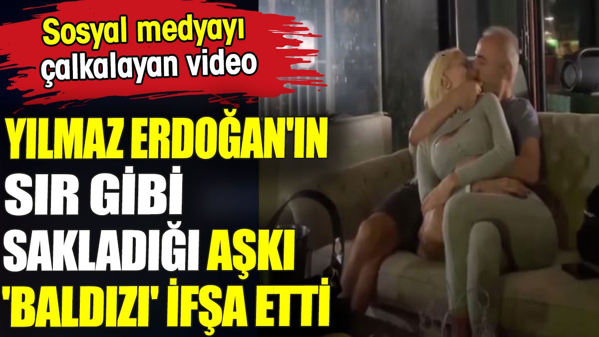 Yılmaz Erdoğan'ın sır gibi sakladığı aşkı 'baldızı' ifşa etti! Sosyal medyayı çalkalayan video