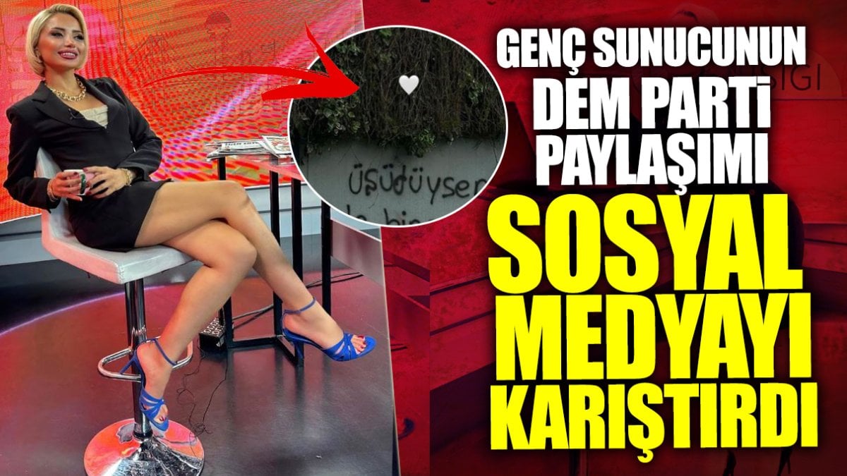 Genç sunucu Mine Çakmakçı’nın DEM Parti paylaşımı sosyal medyayı karıştırdı