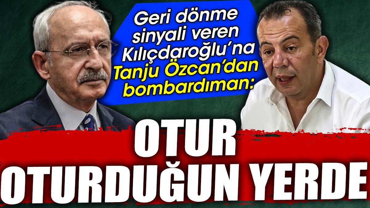 Geri dönme sinyali veren Kılıçdaroğlu'na Tanju Özcan'dan bombardıman