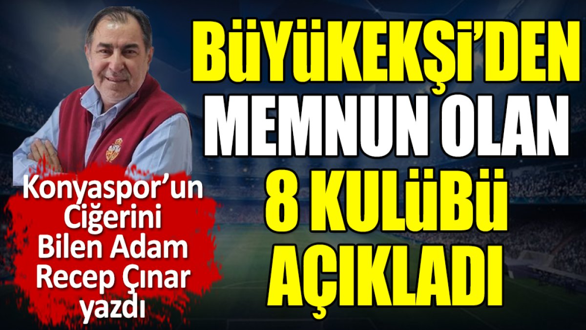 Mehmet Büyükekşi'den memnun olan 8 kulübü Recep Çınar açıkladı