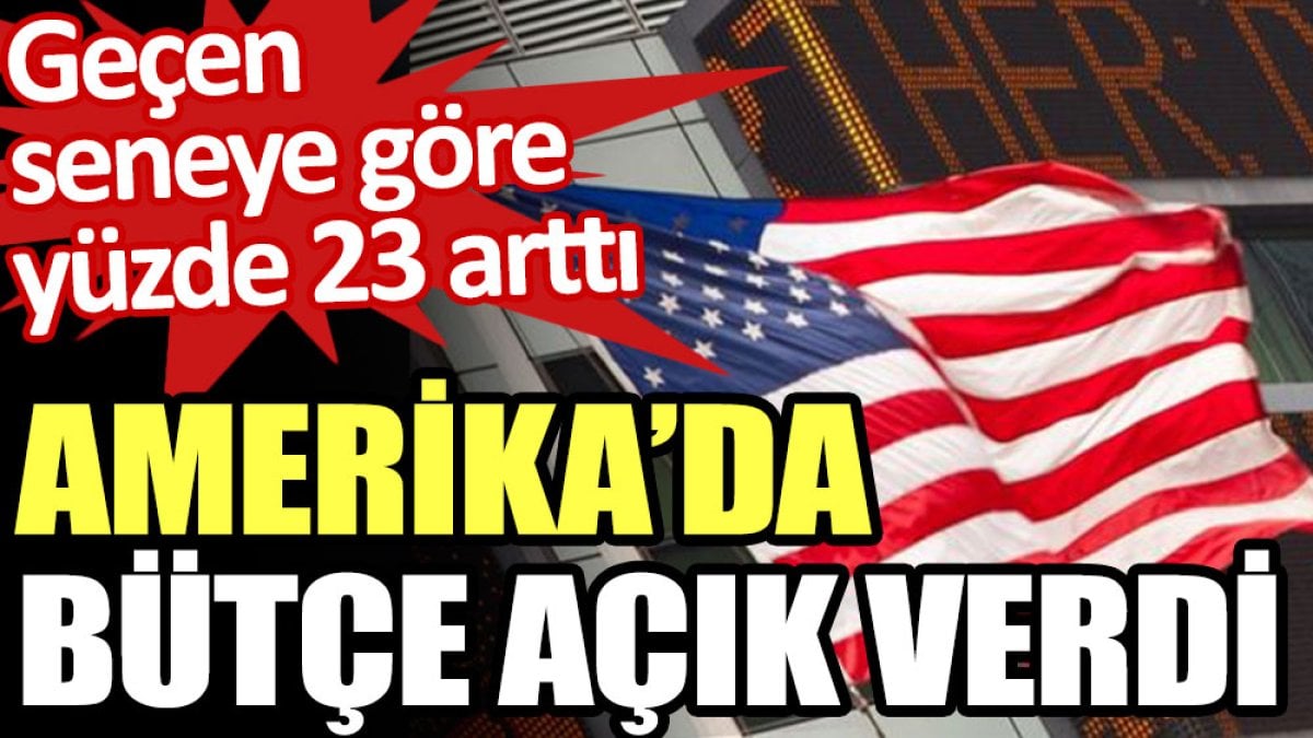 Amerika’da bütçe açık verdi. Geçen seneye göre yüzde 23 arttı