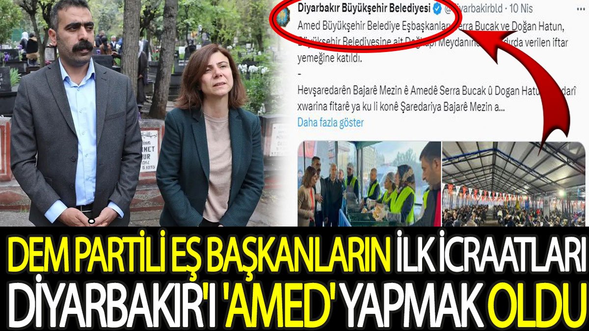 DEM Partili eş başkanların ilk icraatları Diyarbakır'ı 'Amed' yapmak oldu