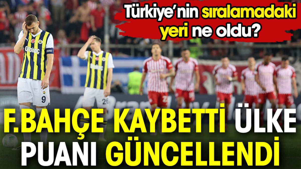 Fenerbahçe'nin Olympiakos yenilgisi sonrası ülke puanı güncellendi. İşte Türkiye'nin son durumu