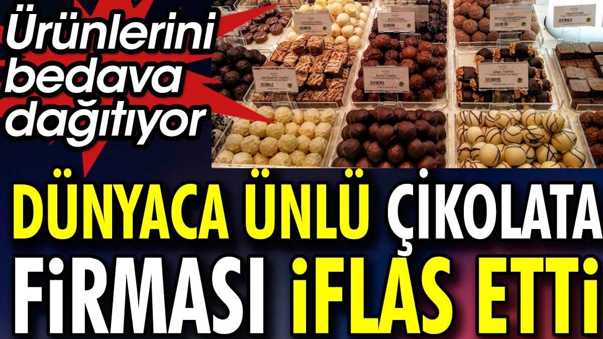 Dünyaca ünlü çikolata firması iflas etti. Ürünlerini bedava dağıtıyor