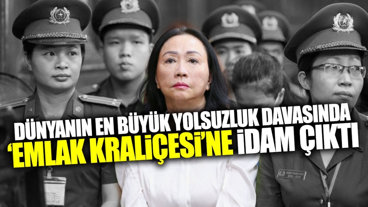 Dünyanın en büyük yolsuzluk davasında ‘Emlak Kraliçesi’ne idam çıktı