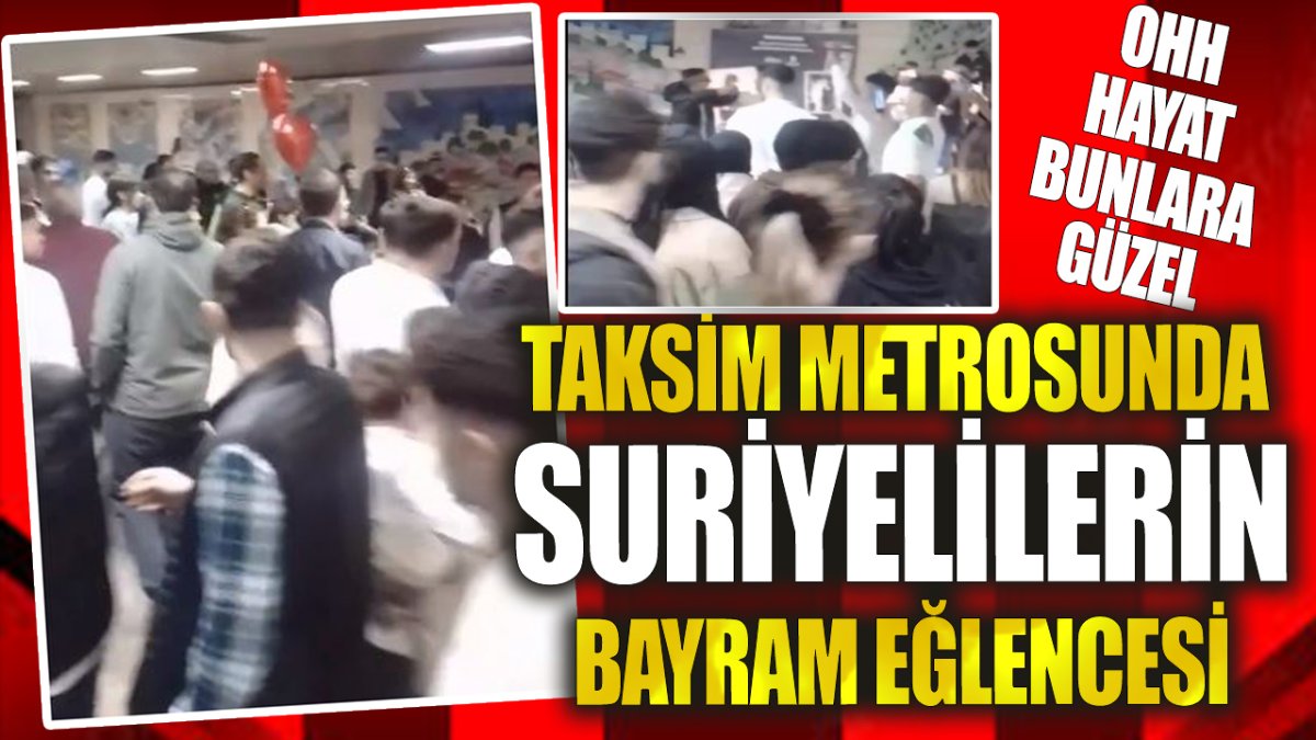Taksim metrosunda Suriyeliler'in bayram eğlencesi. Ohh, hayat bunlara güzel