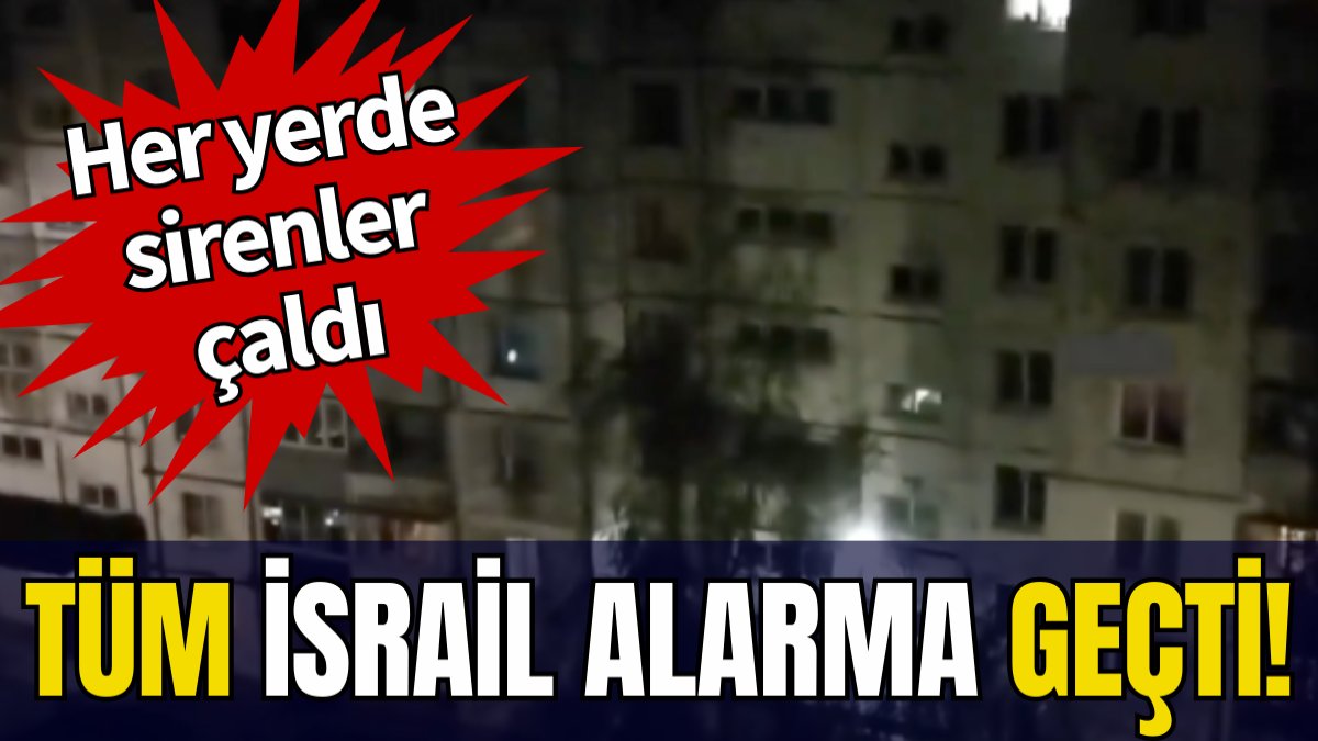 Tüm İsrail alarma geçti! Her yerde sirenler çaldı