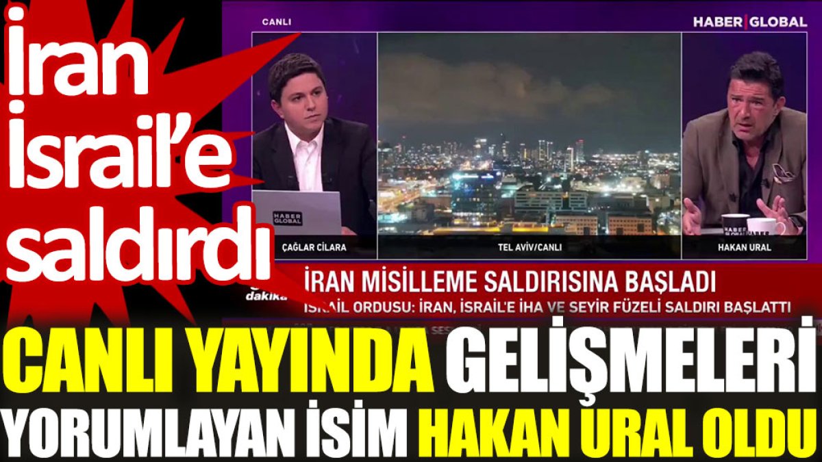 İran İsrail’e saldırdı, canlı yayında gelişmeleri yorumlayan isim Hakan Ural oldu