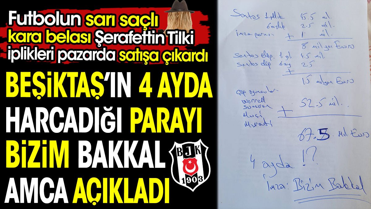 Beşiktaş'ın 4 ayda harcadığı parayı bizim bakkal amca açıkladı. Şerafettin Tilki iplikleri pazarda satışa çıkardı