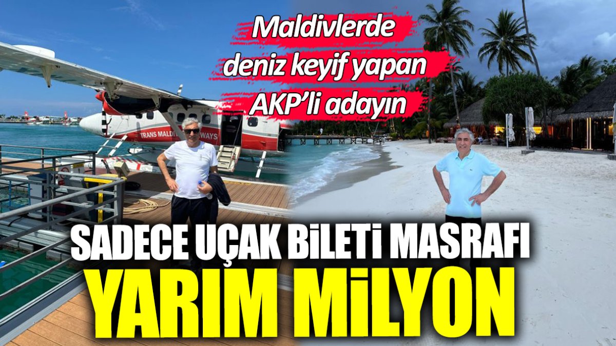 Maldivlerde deniz keyfi yapan AKP’li adayın sadece uçak bileti masrafı yarım milyon