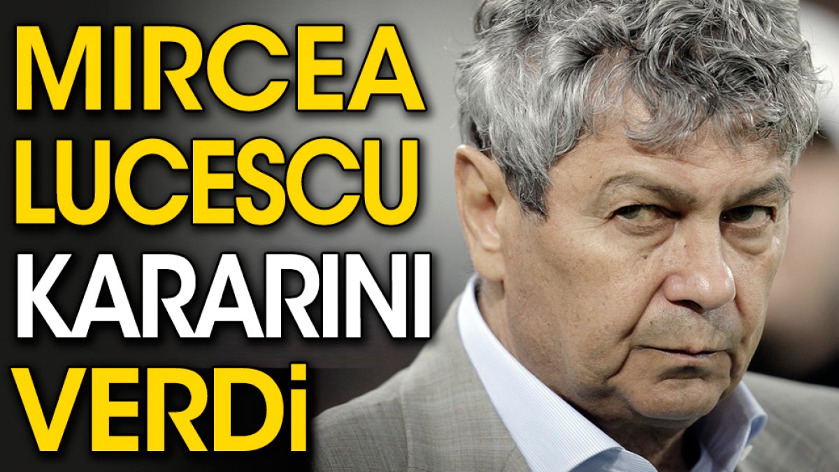 Lucescu kararını verdi