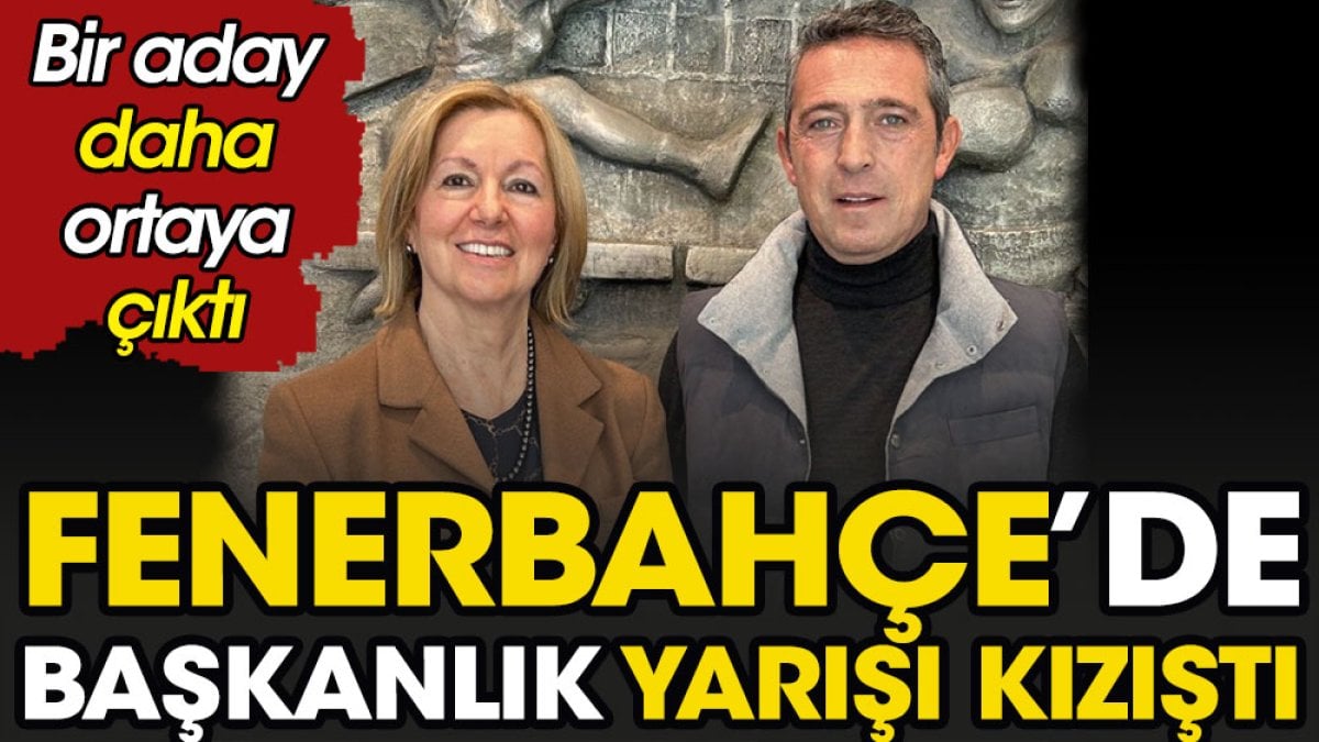 Fenerbahçe'de başkanlık yarışı kızıştı. Bir aday daha ortaya çıktı