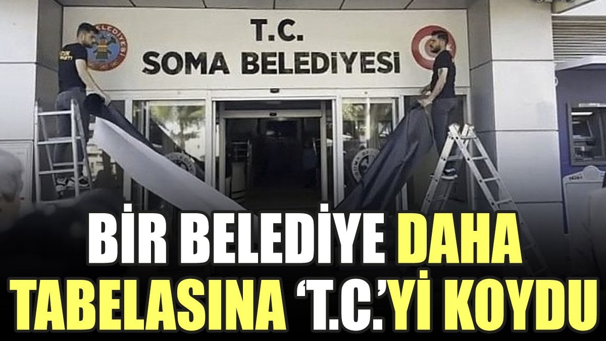 Bir belediye daha tabelasına T.C.'yi koydu