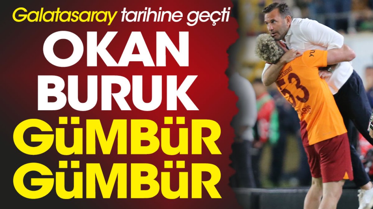 Galatasaray tarihine geçti. Okan Buruk gümbür gümbür