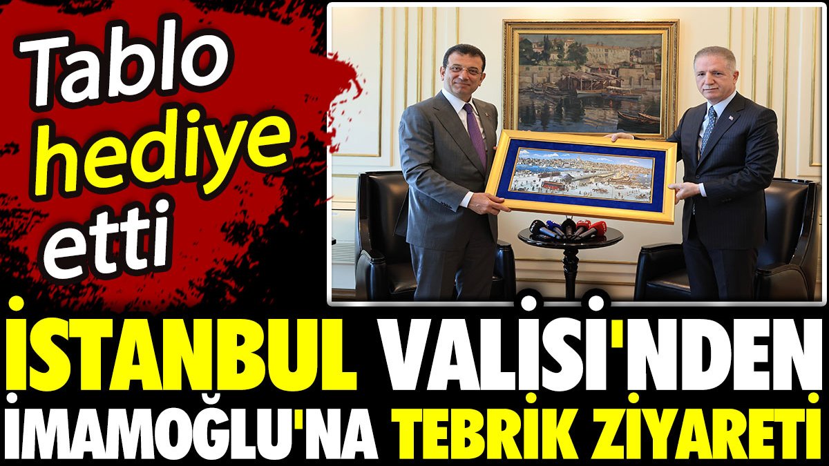 İstanbul Valisi'nden İmamoğlu'na tebrik ziyareti. Tablo hediye etti