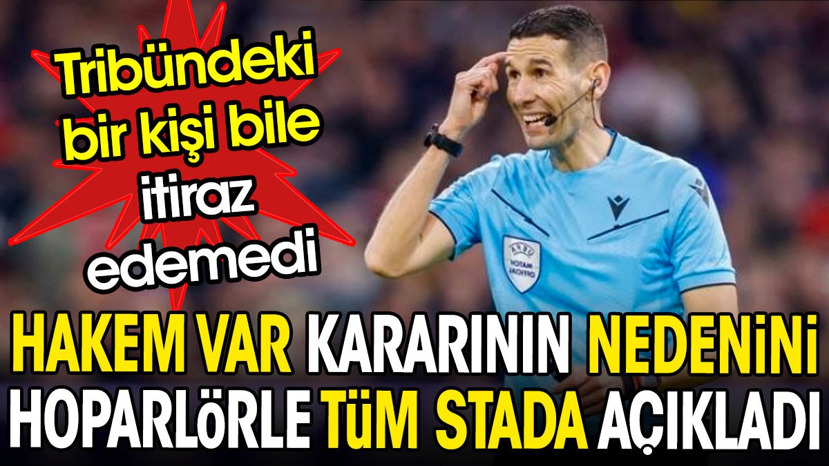 Hakem VAR kararının nedenini hoparlörle tüm stada açıkladı. Tribünde bir kişi bile itiraz edemedi