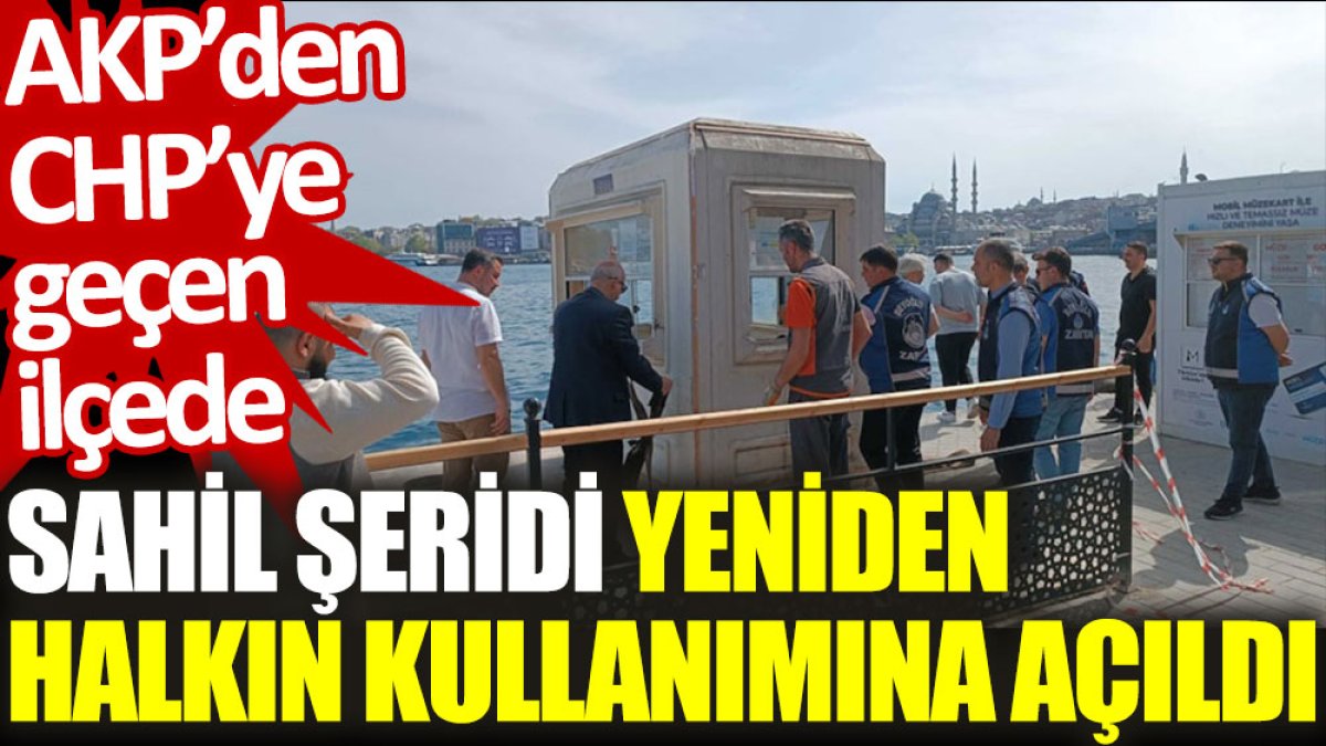 AKP'den CHP'ye geçen ilçede sahil şeridi yeniden halkın kullanımına açıldı