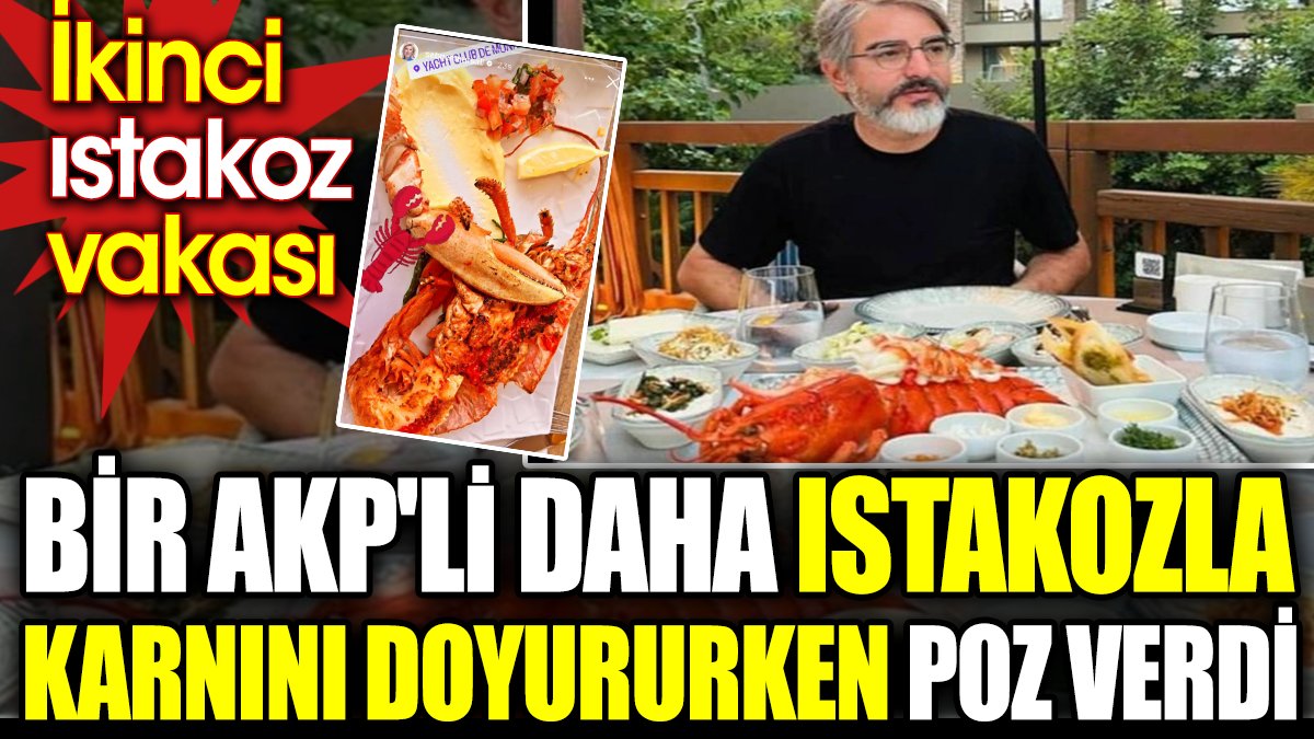 Bir AKP'li daha ıstakozla karnını doyururken poz verdi. İkinci ıstakoz vakası