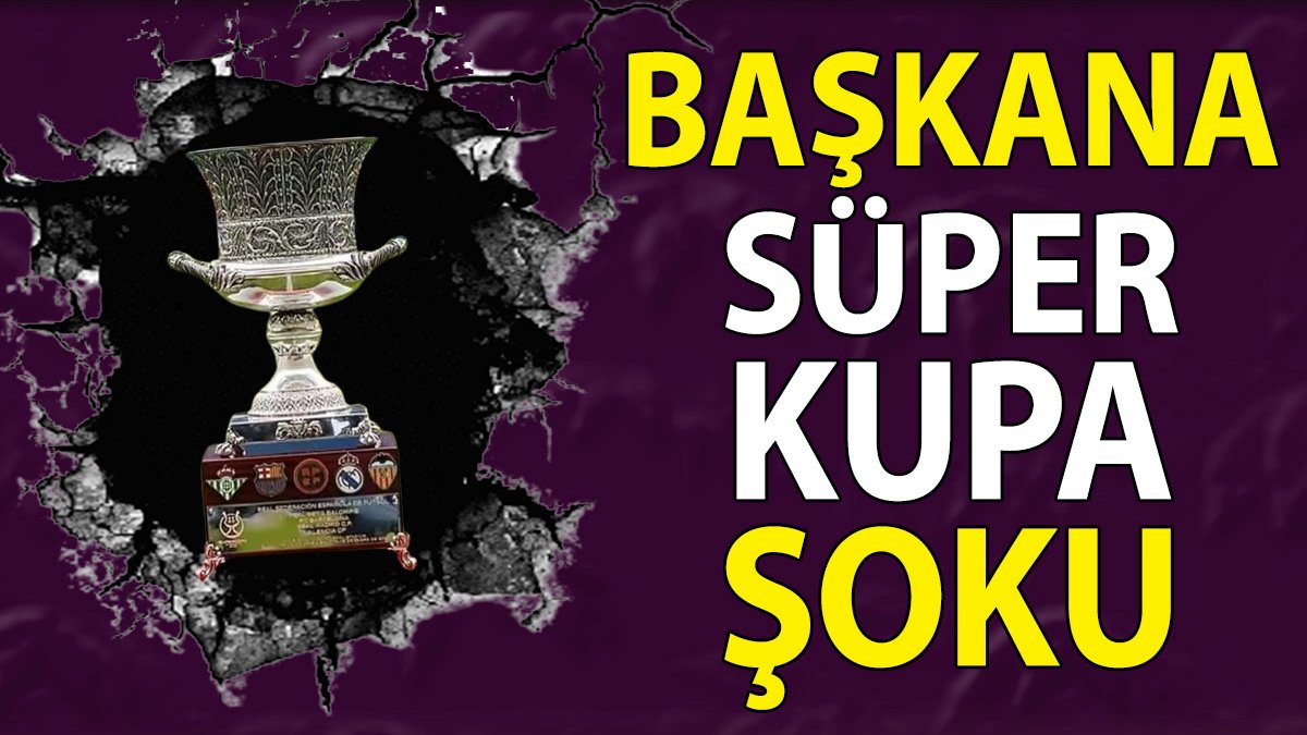 Federasyon Başkanı'na Süper Kupa soruşturması açıldı