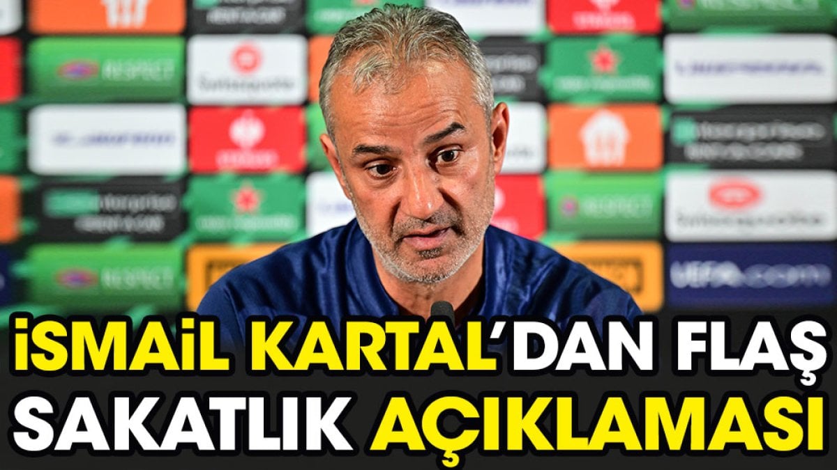 İsmail Kartal'dan sakatlık açıklaması