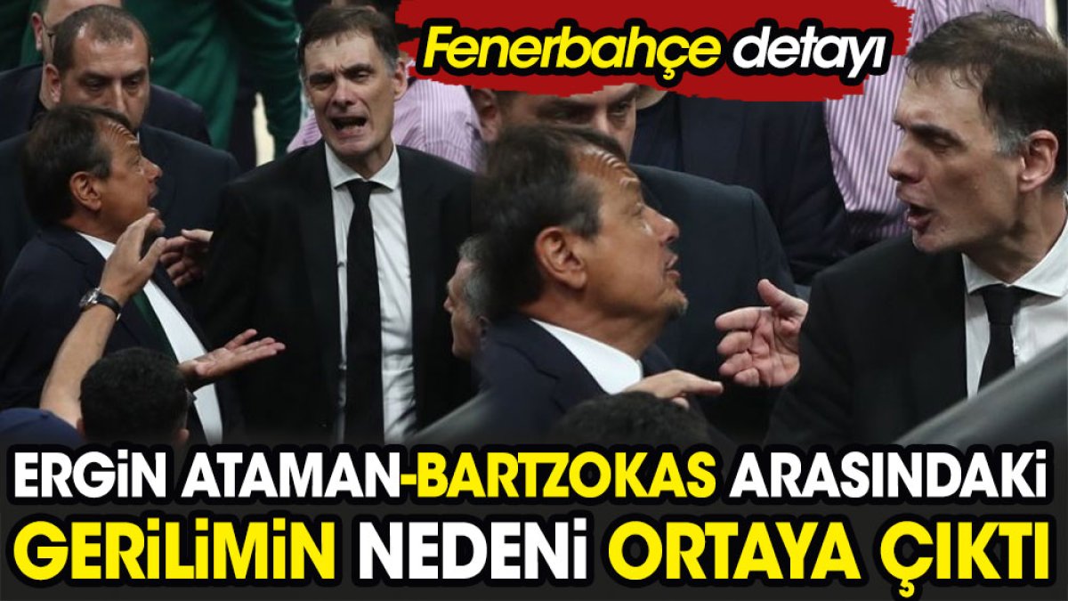 Ergin Ataman ile Bartzokas arasındaki gerilimin nedeni ortaya çıktı. Flaş Fenerbahçe detayı