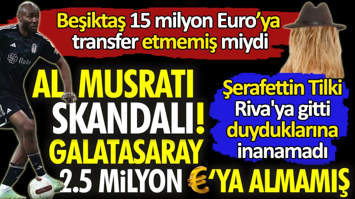 Al Musrati skandalı! Şerafettin Tilki Riva'ya gitti duyduklarına inanamadı