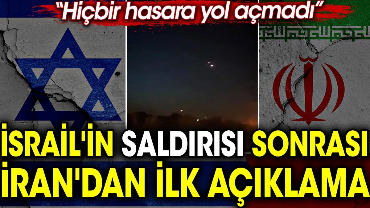 İsrail'in saldırısı sonrası İran'dan ilk açıklama. 'Hiçbir hasara yol açmadı'