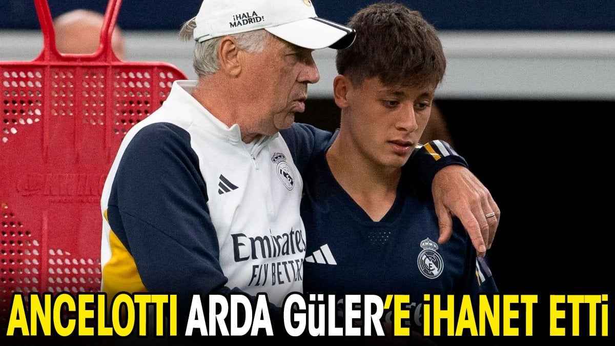 Ancelotti Arda Güler'e ihanet etti