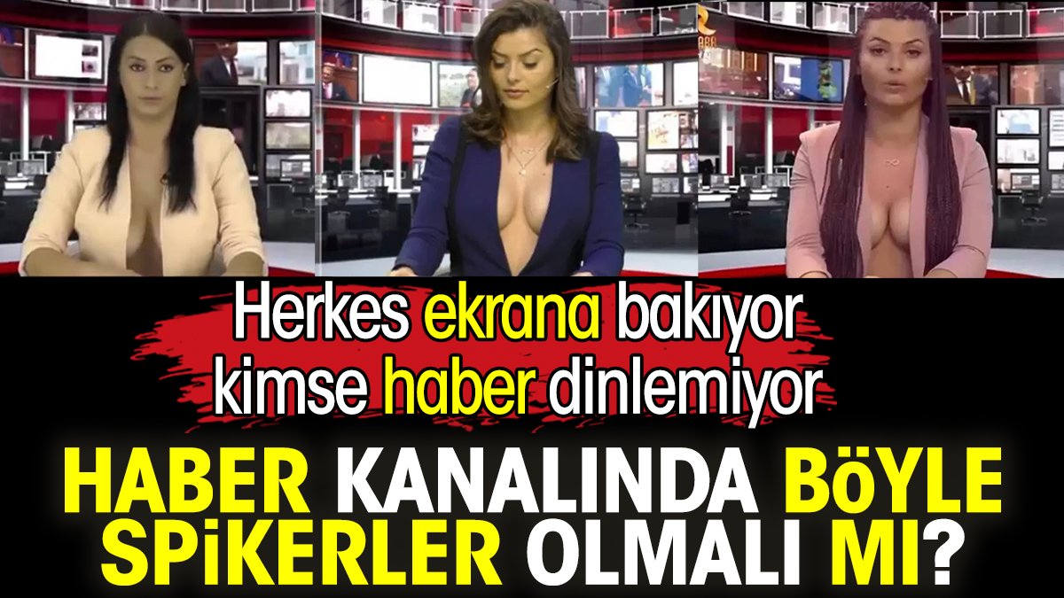 Haber kanalında böyle spikerler olmalı mı? Herkes ekrana bakıyor kimse haber dinlemiyor