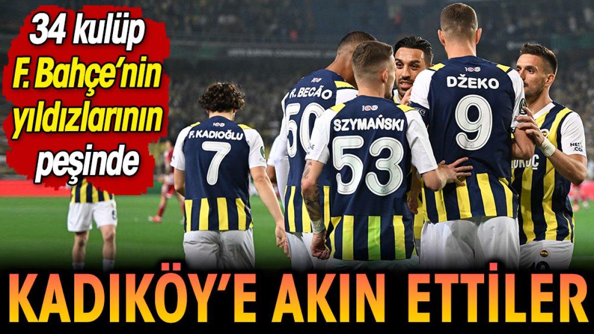 Kadıköy'e akın ettiler! Tam 34 kulüp Fenerbahçe'nin yıldızlarının peşinde